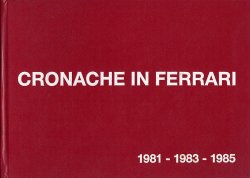CRONACHE IN FERRARI 1981 - 1983 - 1985