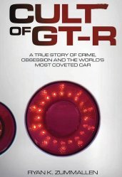 CULT OF GT-R: A TRUE STORY OF CRIME, OBSESSION AND THE WORLD'S MOST COVETED CAR