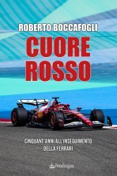 CUORE ROSSO - CINQUANT'ANNI ALL'INSEGUIMENTO DELLA FERRARI