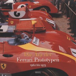 DIE ARA DER FERRARI PROTOTYPEN 1962 BIS 1973