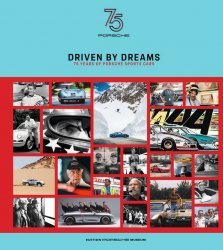 DRIVEN BY DREAMS - 75 YEARS OF PORSCHE SPORTS CARS