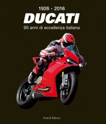 DUCATI 90 ANNI DI ECCELLENZA ITALIANA (1926 - 2016)