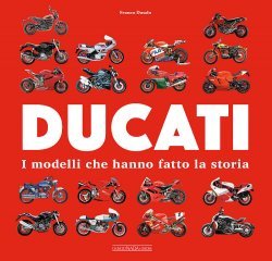 DUCATI - I MODELLI CHE HANNO FATTO LA STORIA