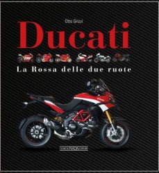 DUCATI LA ROSSA DELLE DUE RUOTE