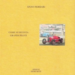 ENZO FERRARI: COME SI DIVENTA GRANDI PILOTI