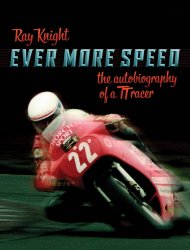 EVER MORE SPEED: THE AUTOBIOGRAPHY OF A TT RACER