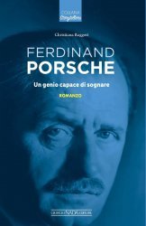 FERDINAND PORSCHE UN GENIO CAPACE DI SOGNARE