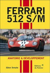 FERRARI 512 S/M - ANATOMIE & DEVELOPPEMENT FERRARI