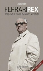 FERRARI REX. BIOGRAFIA DI UN GRANDE ITALIANO DEL NOVECENTO (NUOVA EDIZIONE 2022)