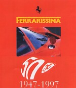 FERRARISSIMA   2 NEW SERIES - 1947/1997 - 550 MARANELLO - LE FERRARI A TRE POSTI - 330 P4 - F1 1996 - MILLE MIGLIA 1997, F355, 250 GT COMPETIZIONE