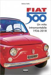 FIAT 500 - UN MITO INTRAMONTABILE (1936-2018)