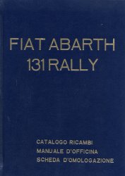 FIAT ABARTH 131 RALLY CATALOGO RICAMBI, MANUALE D'OFFICINA, SCHEDA D'OMOLOGAZIONE