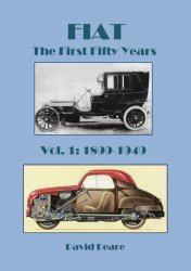 FIAT THE FIRST FIFTY YEARS 1899-1949, VOLUME 1
