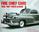 FIRE CHIEF CARS 1900-1997 PHOTO ALBUM