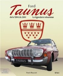 FORD TAUNUS LA LEGENDAIRE ROBUSTESSE