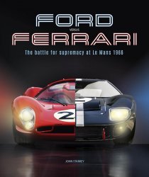 FORD VERSUS FERRARI: THE BATTLE FOR SUPREMACY AT LE MANS 1966 (HARDBACK EDITION)