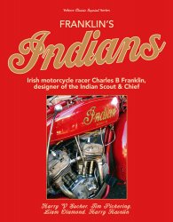FRANKLIN'S INDIANS: IRISH MOTORCYCLE RACER CHARLES B FRANKLIN, DESIGNER OF THE INDIAN CHIEF (CLASSIC REPRINT)