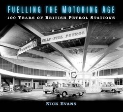 FUELLING THE MOTORING AGE: 100 YEARS OF BRITISH PETROL STATIONS