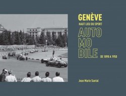 GENEVE, HAUT LIEU DU SPORT AUTOMOBILE DE 1898 A 1950