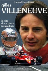 GILLES VILLENEUVE LA VITA DI UN PILOTA LEGGENDARIO