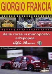 GIORGIO FRANCIA, DALLE CORSE IN MONOPOSTO ALL'EPOPEA ALFA ROMEO - AUTOGRAFATO