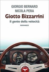 GIOTTO BIZZARRINI: IL GENIO DELLA VELOCITA'