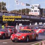 GOODWOOD REVIVAL THE FIRST TEN YEARS