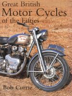 GREAT BRITISH MOTOR CYCLES OF THE FIFTIES