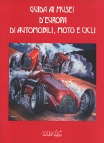 GUIDA AI MUSEI D'EUROPA DI AUTOMOBILI, MOTO E CICLI