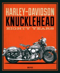 HARLEY-DAVIDSON KNUCKLEHEAD: EIGHTY YEARS