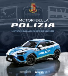 I MOTORI DELLA POLIZIA: LA STORIA DELLE AUTO AL SERVIZIO DEL PAESE