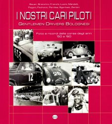 I NOSTRI CARI PILOTI, OUR BELOVED PILOTS - GENTLEMEN DRIVERS BOLOGNESI