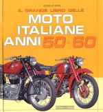 IL GRANDE LIBRO DELLE MOTO ITALIANE ANNI 50-60