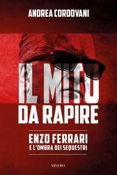 IL MITO DA RAPIRE - ENZO FERRARI E L'OMBRA DEI SEQUESTRI