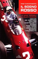 IL SOGNO ROSSO. LE GIOIE TERRIBILI DI 11 PILOTI FERRARI