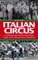 ITALIAN CIRCUS IL POPOLO DEL MOTOMONDIALE NEGLI ANNI SESSANTA E SETTANTA