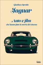 JAGUAR - AUTO E FILM CHE HANNO FATTO LA STORIA DEL CINEMA