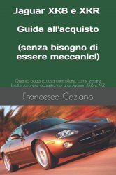 JAGUAR XK8 E XKR: GUIDA ALL'ACQUISTO (SENZA BISOGNO DI ESSERE MECCANICI)