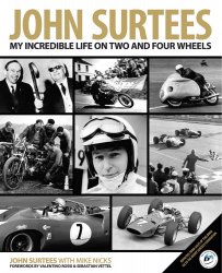 JOHN SURTEES: MY INCREDIBLE LIFE ON TWO AND FOUR WHEELS