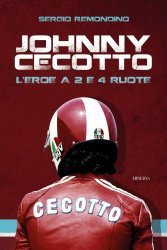 JOHNNY CECOTTO - L' EROE A 2 E 4 RUOTE