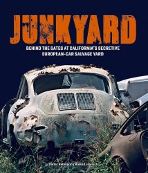 JUNKYARD: BEHIND THE GATES AT CALIFORNIA'S SECRETIVE EUROPEAN-CAR SALVAGE YARD
