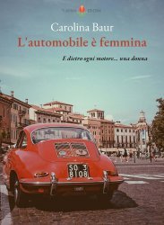 L'AUTOMOBILE E' FEMMINA: E DIETRO OGNI MOTORE... UNA DONNA