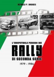 L' IRRIPETIBILE PERIODO DEI RALLY SECONDA SERIE 1979 - 1986