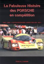 LA FABULEUSE HISTOIRE DES PORSCHE EN COMPETITION 1982-1994