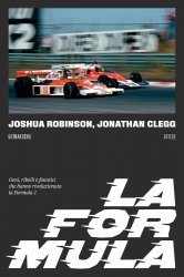 LA FORMULA - GENI, RIBELLI E FANATICI CHE HANNO RIVOLUZIONATO LA FORMULA 1