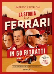 LA STORIA DELLA FERRARI IN 50 RITRATTI