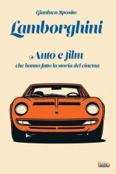 LAMBORGHINI - AUTO E FILM CHE HANNO FATTO LA STORIA DEL CINEMA