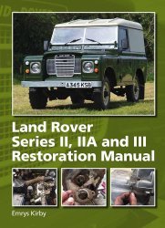 LAND ROVER SERIES II, IIA AND III RESTORATION MANUAL