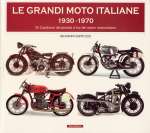 LE GRANDI MOTO ITALIANE 1930-1970