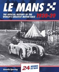 LE MANS 1930-39: THE OFFICIAL HISTORY OF THE WORLD'S GREATEST MOTOR RACE